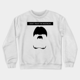 Legion Don't Trust The Mustache Crewneck Sweatshirt